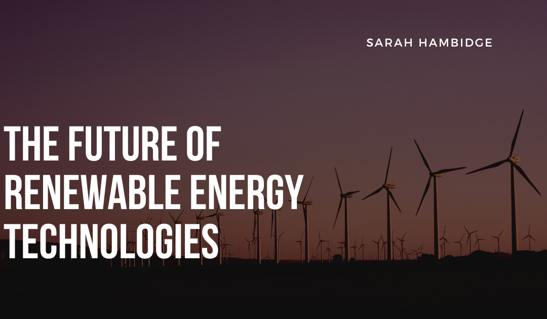 The Future of Renewable Energy Technologies